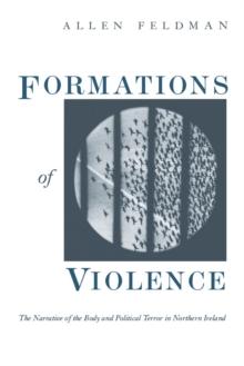 Formations of Violence : The Narrative of the Body and Political Terror in Northern Ireland