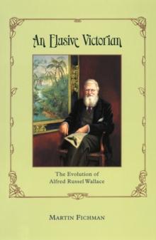 An Elusive Victorian : The Evolution of Alfred Russel Wallace