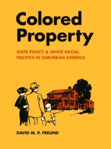 Colored Property : State Policy and White Racial Politics in Suburban America