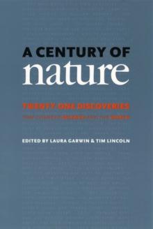 A Century of Nature : Twenty-One Discoveries that Changed Science and the World