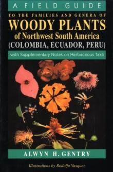 A Field Guide to the Families and Genera of Woody Plants of Northwest South America : With Supplementary Notes on Herbaceous Taxa