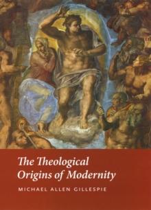 The Theological Origins of Modernity