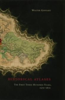 Historical Atlases : The First Three Hundred Years, 1570-1870