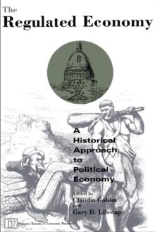 The Regulated Economy : A Historical Approach to Political Economy