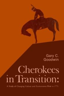 Cherokees in Transition : A Study of Changing Culture and Environment Prior to 1775