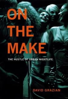 On the Make : The Hustle of Urban Nightlife