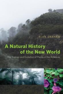 A Natural History of the New World : The Ecology and Evolution of Plants in the Americas