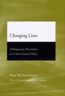 Changing Lives : Delinquency Prevention as Crime-Control Policy