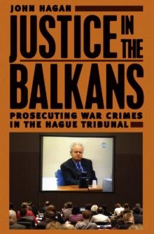 Justice in the Balkans : Prosecuting War Crimes in the Hague Tribunal