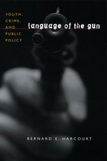 Language of the Gun : Youth, Crime, and Public Policy