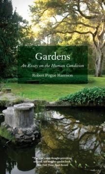 Gardens : An Essay on the Human Condition