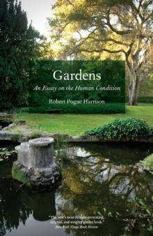 Gardens : An Essay on the Human Condition