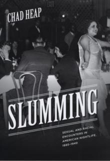 Slumming : Sexual and Racial Encounters in American Nightlife, 1885-1940