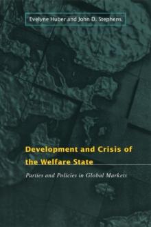 Development and Crisis of the Welfare State : Parties and Policies in Global Markets