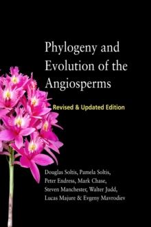 Phylogeny and Evolution of the Angiosperms : Revised and Updated Edition