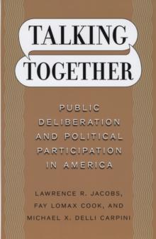 Talking Together : Public Deliberation and Political Participation in America