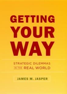 Getting Your Way : Strategic Dilemmas in the Real World