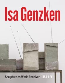 Isa Genzken : Sculpture as World Receiver