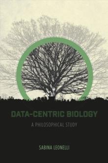 Data-Centric Biology : A Philosophical Study