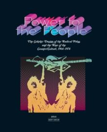 Power to the People : The Graphic Design of the Radical Press and the Rise of the Counter-Culture, 1964-1974