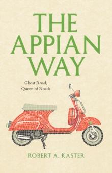 The Appian Way : Ghost Road, Queen of Roads