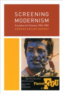 Screening Modernism : European Art Cinema, 1950-1980