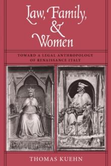 Law, Family, and Women : Toward a Legal Anthropology of Renaissance Italy