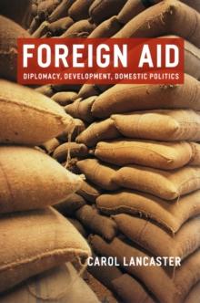 Foreign Aid : Diplomacy, Development, Domestic Politics