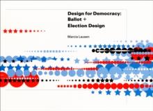 Design for Democracy : Ballot and Election Design