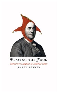 Playing the Fool : Subversive Laughter in Troubled Times