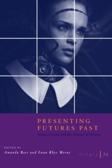 Osiris, Volume 34 : Presenting Futures Past: Science Fiction and the History of Science