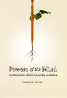 Powers of the Mind : The Reinvention of Liberal Learning in America