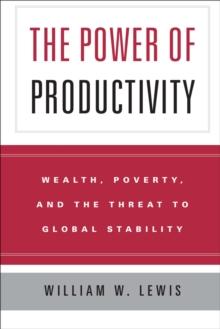 The Power of Productivity : Wealth, Poverty, and the Threat to Global Stability