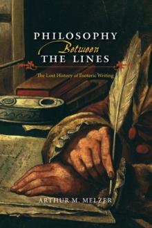 Philosophy Between the Lines : The Lost History of Esoteric Writing