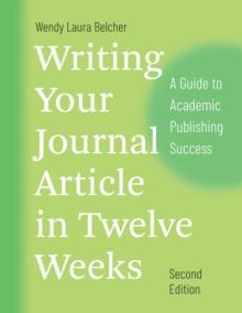 Writing Your Journal Article in Twelve Weeks, Second Edition : A Guide to Academic Publishing Success