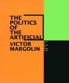 The Politics of the Artificial : Essays on Design and Design Studies