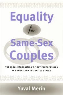 Equality for Same-Sex Couples : The Legal Recognition of Gay Partnerships in Europe and the United States