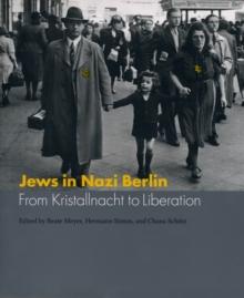 Jews in Nazi Berlin : From Kristallnacht to Liberation