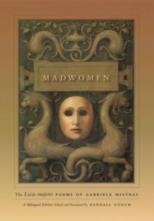 Madwomen : The "Locas mujeres" Poems of Gabriela Mistral, a Bilingual Edition