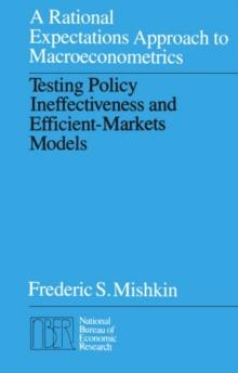 A Rational Expectations Approach to Macroeconometrics : Testing Policy Ineffectiveness and Efficient-Markets Models