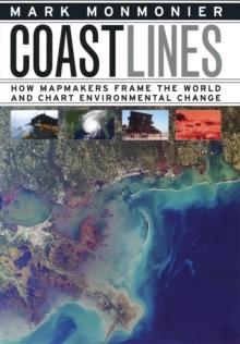 Coast Lines : How Mapmakers Frame the World and Chart Environmental Change