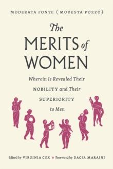 The Merits of Women : Wherein Is Revealed Their Nobility and Their Superiority to Men