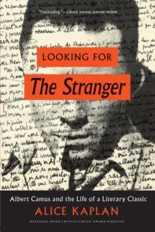 Looking for the Stranger : Albert Camus and the Life of a Literary Classic