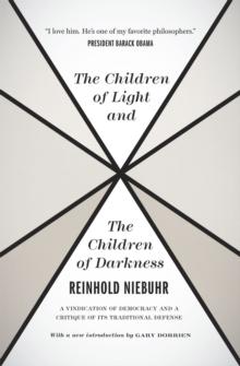 The Children of Light and the Children of Darkne - A Vindication of Democracy and a Critique of Its Traditional Defense