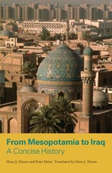 From Mesopotamia to Iraq : A Concise History