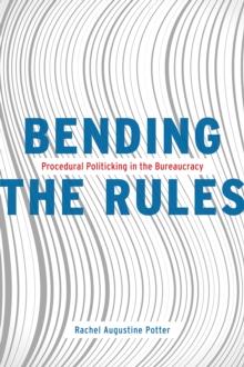 Bending the Rules : Procedural Politicking in the Bureaucracy