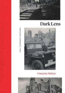 Dark Lens : Imaging Germany, 1945