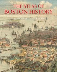 The Atlas of Boston History