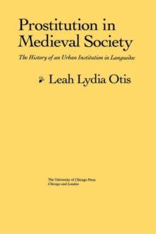 Prostitution in Medieval Society : The History of an Urban Institution in Languedoc