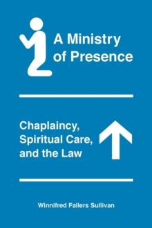 A Ministry of Presence : Chaplaincy, Spiritual Care, and the Law